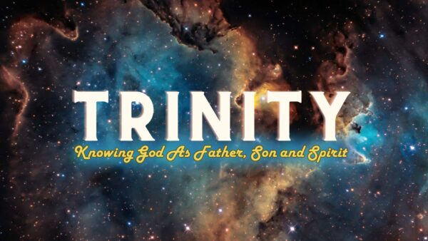 Trinity: Relating to God as Father, Son and Spirit Image