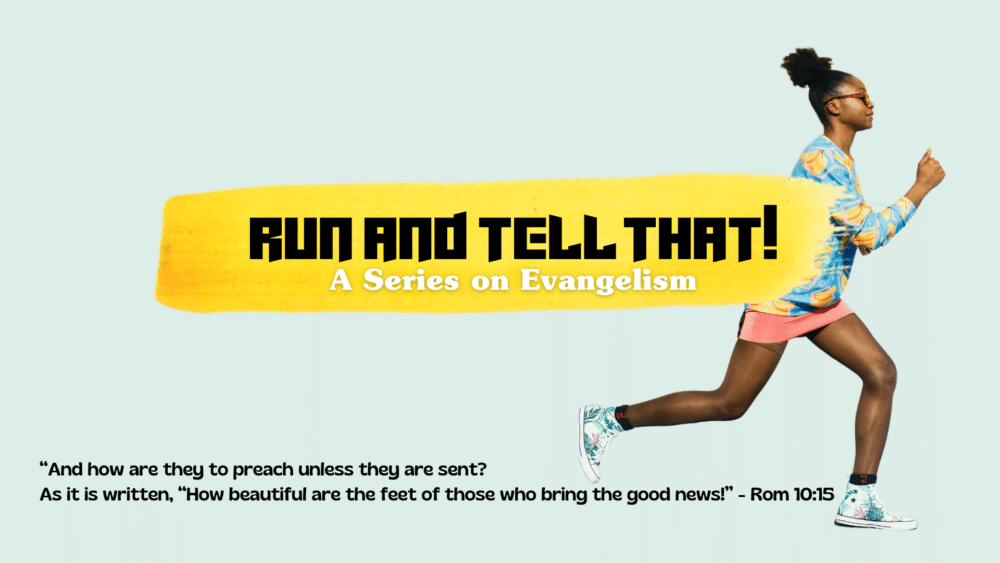 Run And Tell That: A Series On Evangelism
